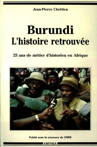 Livrenpoche : Burundi l'histoire retrouvée : Vingt-cinq ans de métier d'historien en Afrique - Jean-Pierre Chrétien - Livre