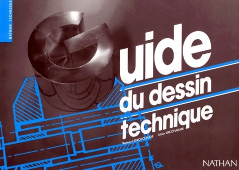 Livrenpoche : Guide du dessin technique - Bernard Grosclaude - Livre