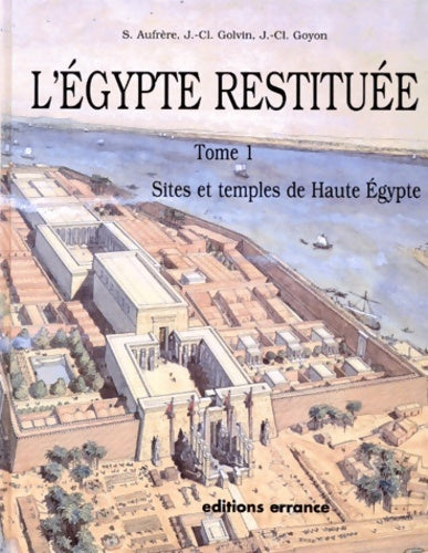 Livrenpoche : Egypte restituée tome 1. Sites et temples de Haute Egypte - Sydney H. Aufrère - Livre