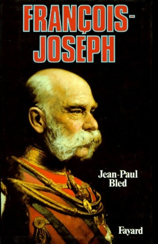 Livrenpoche : François-Joseph - Jean-Paul Bled - Livre