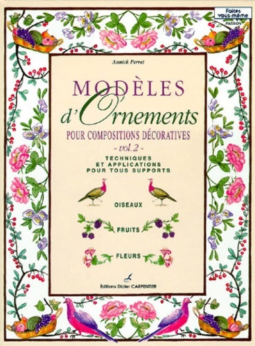 Livrenpoche : Modèles d'ornements pour compositions décoratives volume 2 : Techniques et applications pour tous supports - Annick Perret - Livre