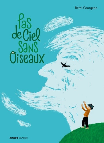 Livrenpoche : Pas de ciel sans oiseaux - Rémi Courgeon - Livre