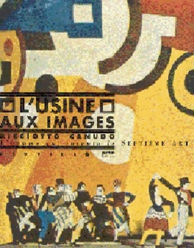 Livrenpoche : L'usine aux images - Ricciotto Canudo - Livre