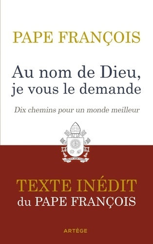 Livrenpoche : Au nom de Dieu je vous le demande : Dix chemins pour un monde meilleur. Texte inédit. - Pape François - Livre