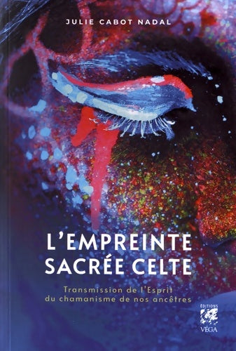 Livrenpoche : L'empreinte sacrée celte - Transmission de l'Esprit du chamanisme de nos ancêtres - Julie Cabot-Nadal - Livre