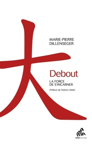 Livrenpoche : Debout : La force de s'incarner - Marie-pierre Dillenseger - Livre
