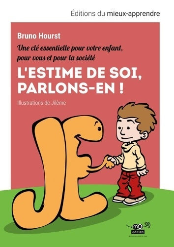 Livrenpoche : L'estime de soi parlons-en ! : Une clé essentielle pour votre enfant pour vous et pour la société - Bruno Hourst - Livre