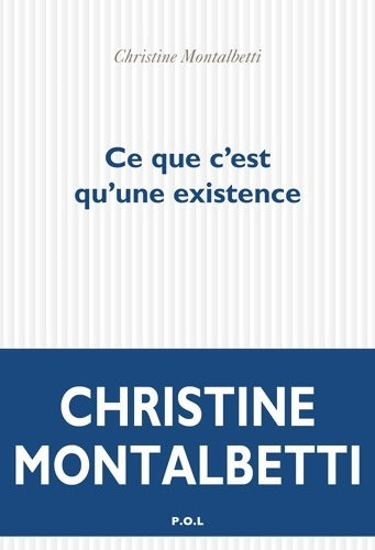 Livrenpoche : Ce que c'est qu'une existence - Christine Montalbetti - Livre