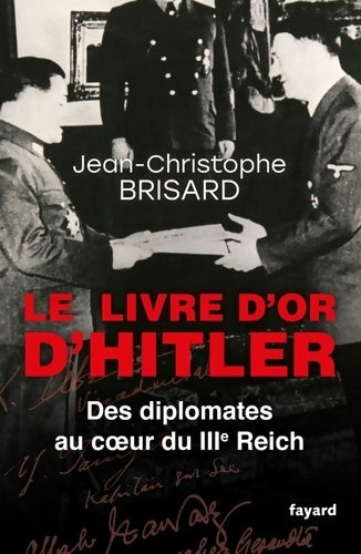 Livrenpoche : Le livre d'or d'Hitler : Des diplomates au coeur du IIIe Reich - Jean-Christophe Brisard - Livre