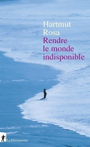 Livrenpoche : Rendre le monde indisponible - Hartmut Rosa - Livre