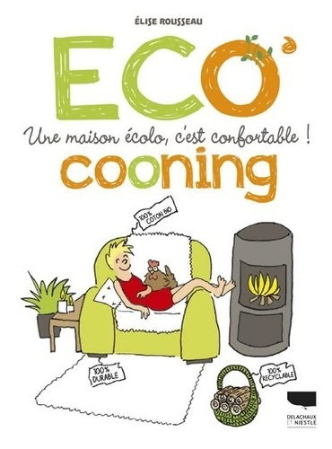 Livrenpoche : Ecocooning : Une maison écolo c'est confortable ! - Elise Rousseau - Livre
