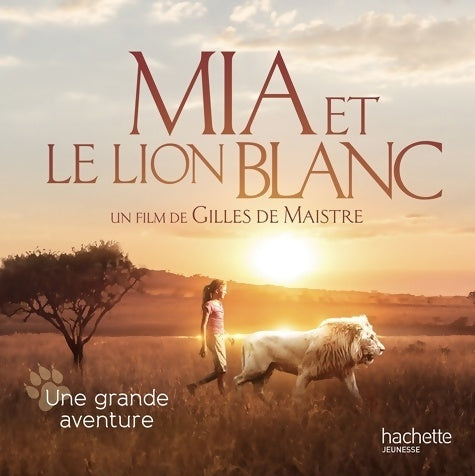 Livrenpoche : Mia et le Lion Blanc - Une grande aventure - Prune De Maistre - Livre