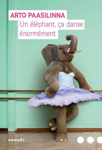 Livrenpoche : Un éléphant ça danse énormément - Arto Paasilinna - Livre