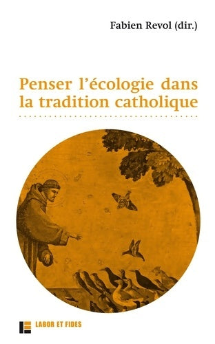 Livrenpoche : Penser l'écologie dans la tradition catholique - Fabien Revol - Livre