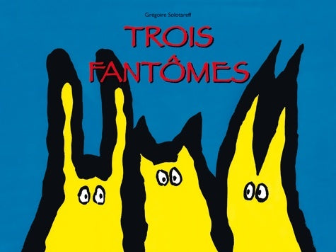 Livrenpoche : TROIS fantômes - Grégoire Solotareff - Livre