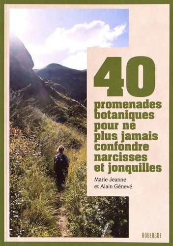 Livrenpoche : 40 promenades botaniques pour ne plus jamais confondre narcisses et jonquilles - Alain Génevé - Livre