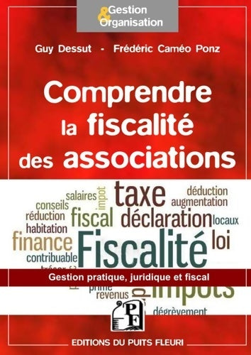 Livrenpoche : Association et fiscalité - Ce qu'il faut savoir... : Guide pratique juridique et fiscal - Guy Dessut - Livre