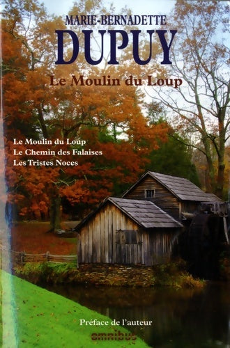 Livrenpoche : Le Moulin du Loup Intégrale vol. 1 : T. 1 à t. 3 : Le Moulin du Loup - Le Chemin des falaises - Les tristes Noces - Marie-Bernadette Dupuy - Livre