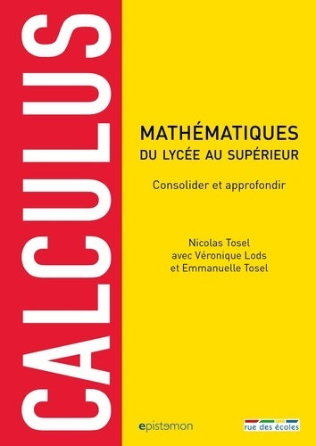 Livrenpoche : Calculus mathématiques du lycée au supérieur : Consolider et approfondir - Nicolas Tosel - Livre