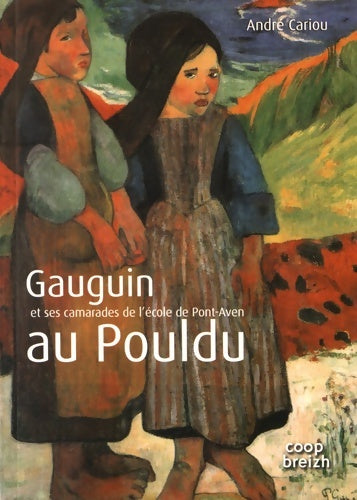 Livrenpoche : Gauguin et ses camarades de l'école de Pont-Aven au Pouldu - André Cariou - Livre