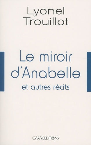 Livrenpoche : Le miroir d'Anabelle et autres récits - Lyonel Trouillot - Livre
