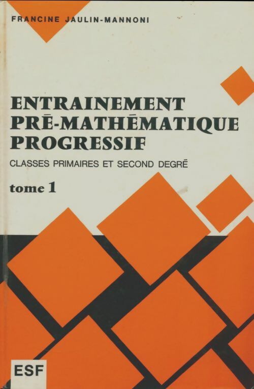 Livrenpoche : Entrainement pré-mathématique progressif Tome I - Francine Jaulin-Mannoni - Livre