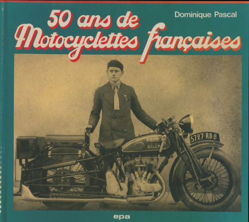 Livrenpoche : 50 ans de motocyclettes françaises - Dominique Pascal - Livre