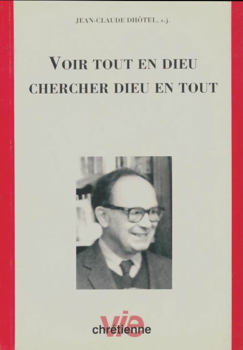 Livrenpoche : Vie chrétienne n°382 : Voir tout en dieu chercher dieu en tout - Collectif - Livre
