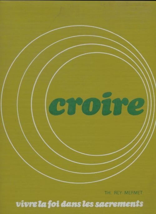 Livrenpoche : Croire Tome II - Th. Rey-Mermet - Livre