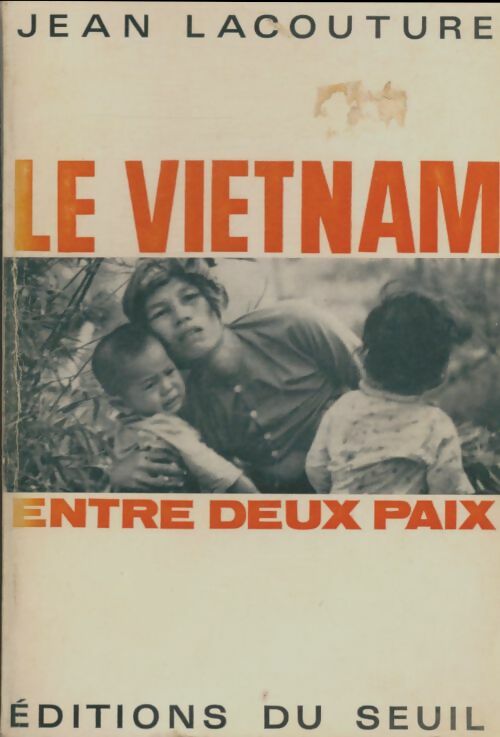 Le Vietnam entre deux paix - Jean Lacouture -  L'histoire immédiate - Livre