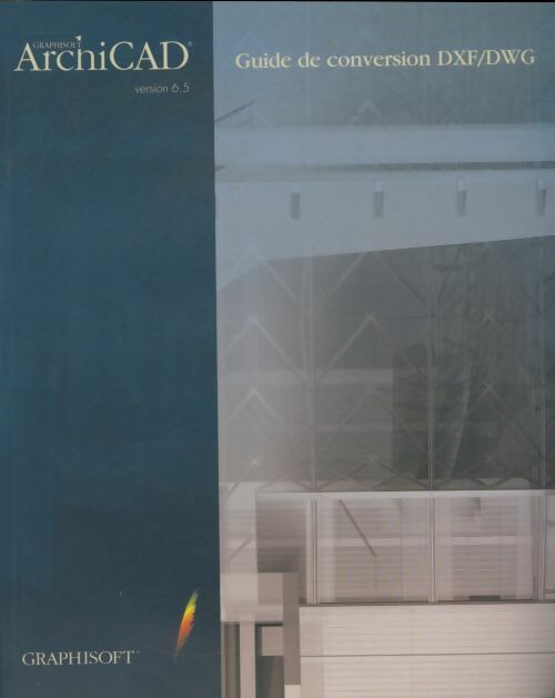 Livrenpoche : Archicad 6.5 guide de conversion DXF/DWG - Collectif - Livre