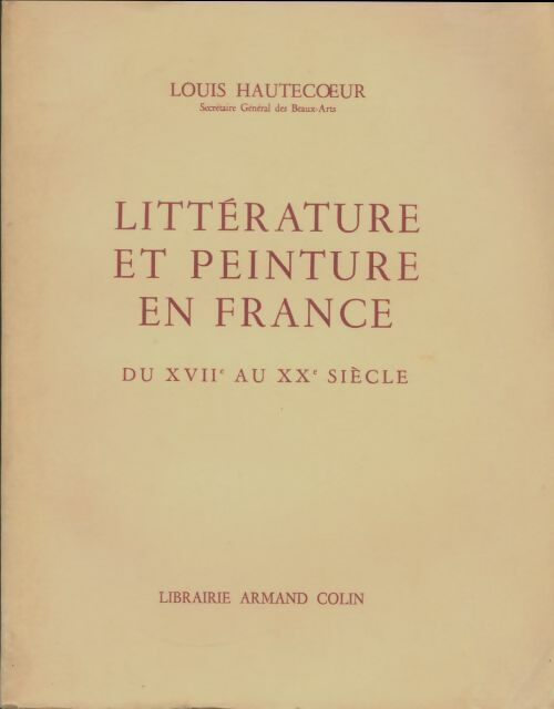 Livrenpoche : Littérature et peinture en France du XVIIe au XXe siècle - Louis Hautecoeur - Livre