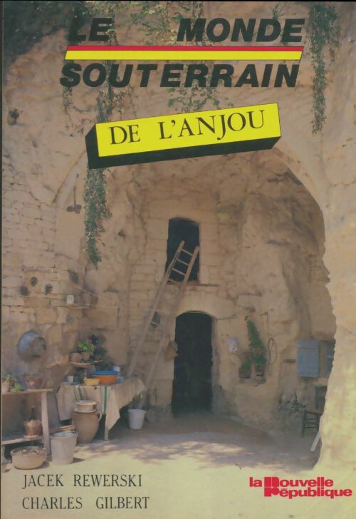 Le monde souterrain de l'Anjou - Charles Gilbert -  Nouvelle république GF - Livre