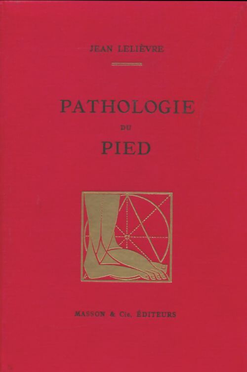 Livrenpoche : Pathologie du pied - Jean Lelièvre - Livre