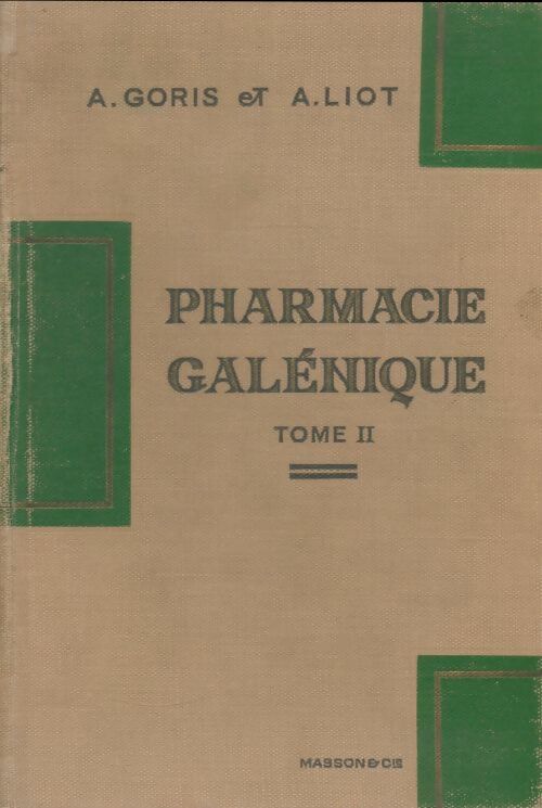 Pharmacie galénique Tome II - A Goris -  Masson GF - Livre