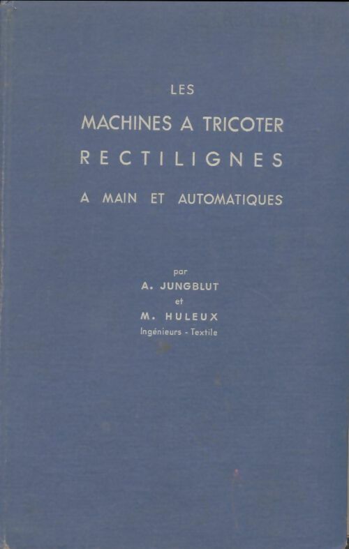 Livrenpoche : Les machines à tricoter rectilignes à main et automatiques - Albert Jungblut - Livre