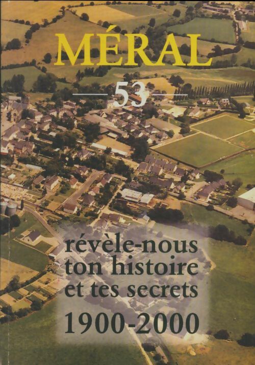 Livrenpoche : Méral : Révèle-nous ton histoire et tes secrets 1900-2000 - Constant Tonnelier - Livre