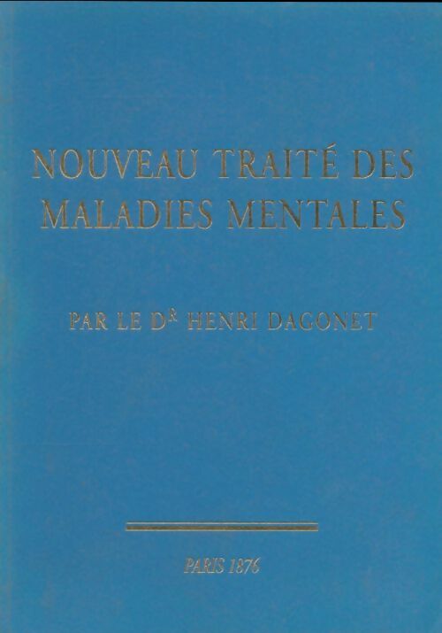 Livrenpoche : Nouveau traité des maladies mentales - Henri Dagonet - Livre