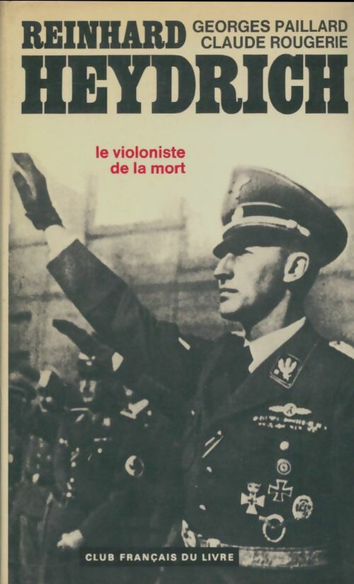 Reinhard Heydrich, le violoniste de la mort - Georges Paillard -  Club Français du livre GF - Livre