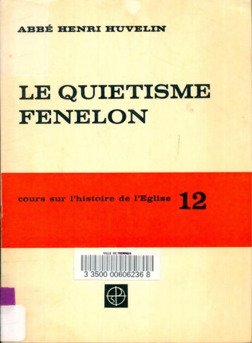Livrenpoche : Cours sur l'histoire de l'Eglise Tome XII : Le quiétisme / Fenelon - Abbé Henri Huvelin - Livre