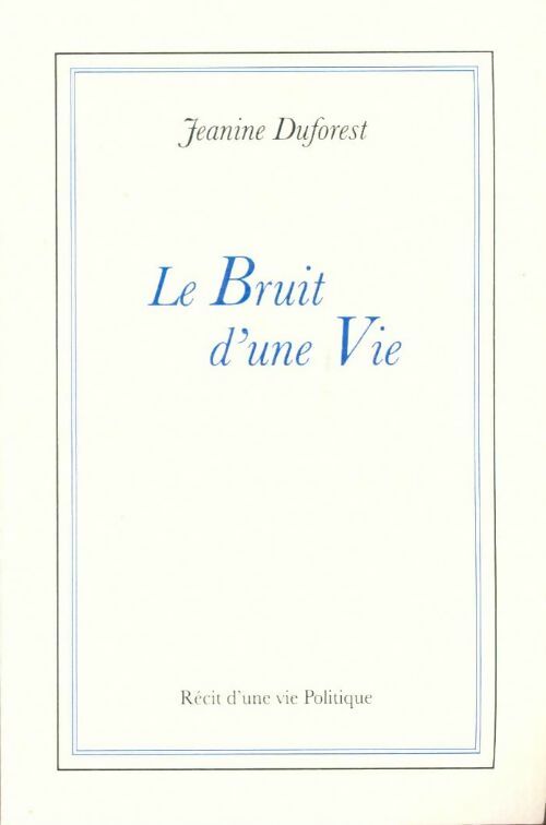 Livrenpoche : Le bruit d'une vie - Jeanine Duforest - Livre