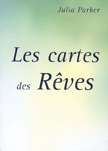 Livrenpoche : Les cartes des rêves - Julia Parker - Livre