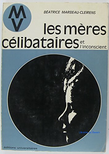 Livrenpoche : Les mères célibataires et l'inconscient  - Béatrice Marbeau-Cleirens - Livre