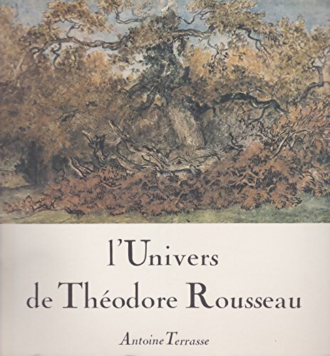 Livrenpoche : L'univers de Théodore Rousseau - Antoine Terrasse - Livre