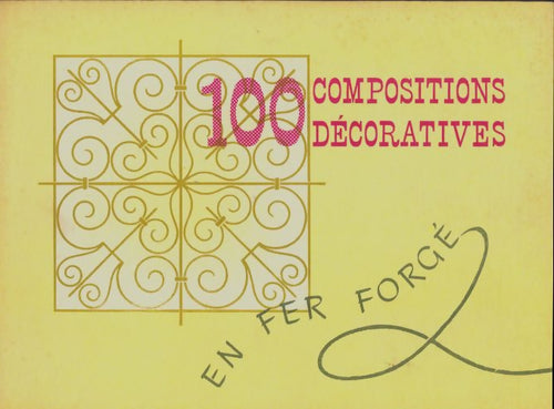 Livrenpoche : 100 compositions décoratives en fer forgé - Collectif - Livre