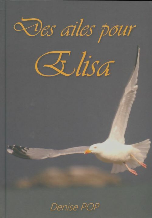 Livrenpoche : Des ailes pour Elisa - Denise Pop - Livre