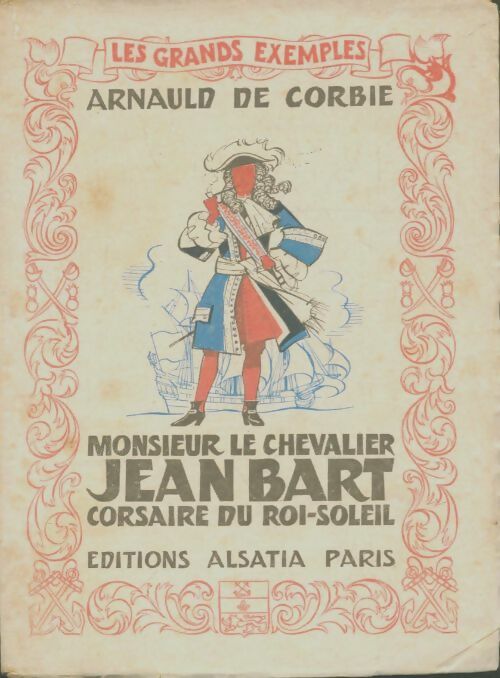 Livrenpoche : Monsieur le chevalier Jean Bart corsaire du roi-soleil - Arnaud De Corbie - Livre