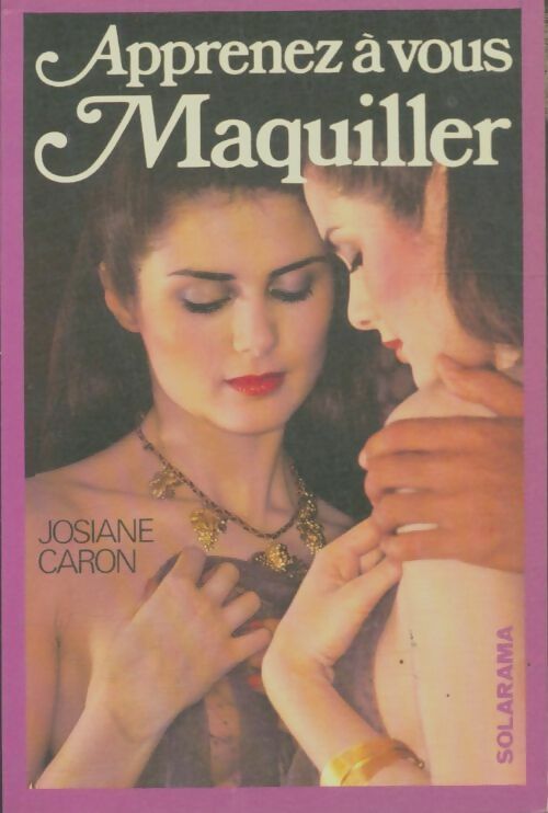 Livrenpoche : Apprenez à vous maquiller - Josiane Caron - Livre