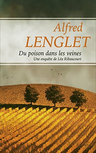Livrenpoche : Du poison dans les veines : Une enquête de Léa Ribaucourt - Alfred Lenglet - Livre