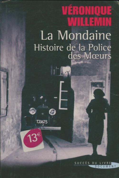 Livrenpoche : La Mondaine. Histoire de la Police des Moeurs - Véronique Willemin - Livre